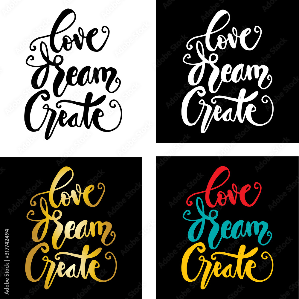 Fototapeta Hand-lettering. Love Dream Create. Inspirational quote.