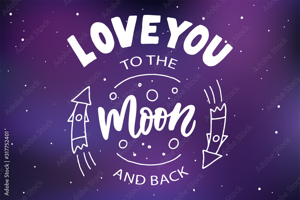 Love you to the moon and back text lettering. Drawn art sign. Valentine card design.