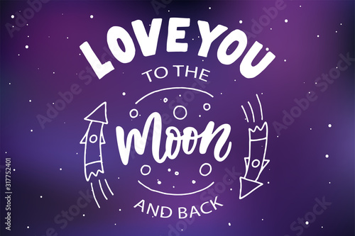 Love you to the moon and back text lettering. Drawn art sign. Valentine card design.