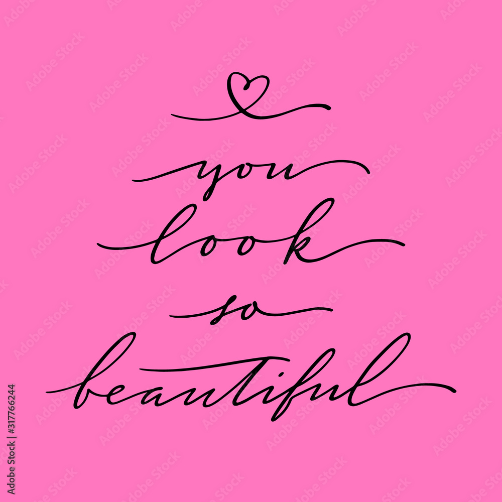 Lettering you look so beautiful phrase. handwriting of modern calligraphy Lettering you look so beautiful phrase. handwriting of modern calligraphy