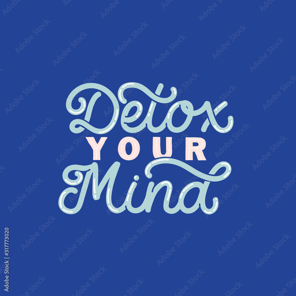 Hand drawn lettering card. The inscription: Detox your mind. Perfect design for greeting cards, posters, T-shirts, banners, print invitations.Monoline style.