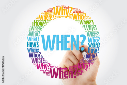 WHEN? Question and Questions whose answers are considered basic in information gathering or problem solving, word cloud background