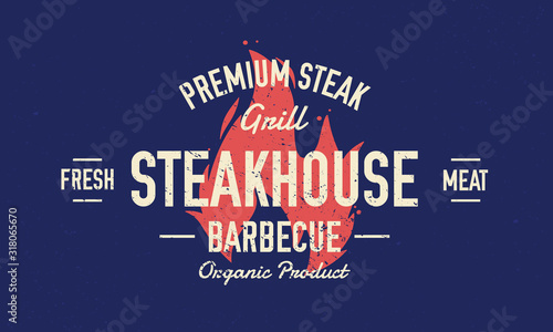 Steak House, barbecue restaurant logo, poster. BBQ trendy logo with fire flame and lettering. Retro typography for steakhouse, restaurant, smoke house. Vector illustration