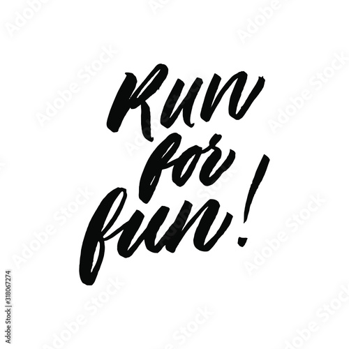 Run for fun. Hand drawn inspirational and motivational quote about sport. Vector isolated typography design element for cards, posters and print. 