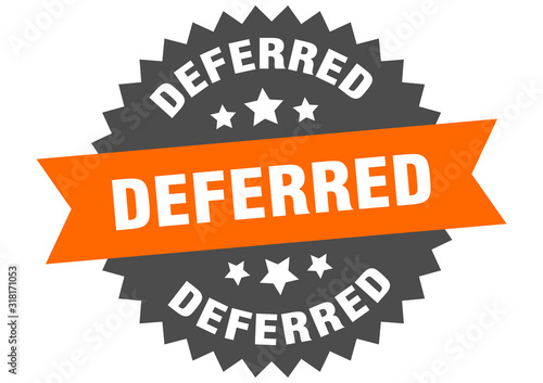 deferred sign. deferred circular band label. round deferred sticker