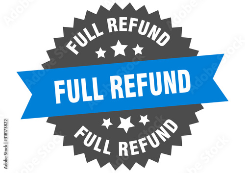 full refund sign. full refund circular band label. round full refund sticker