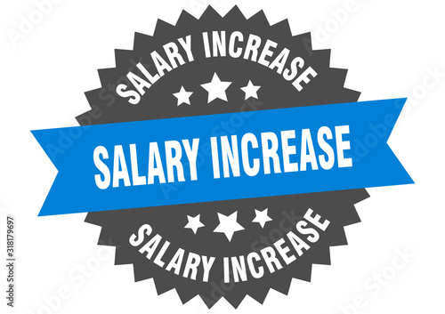 salary increase sign. salary increase circular band label. round salary increase sticker