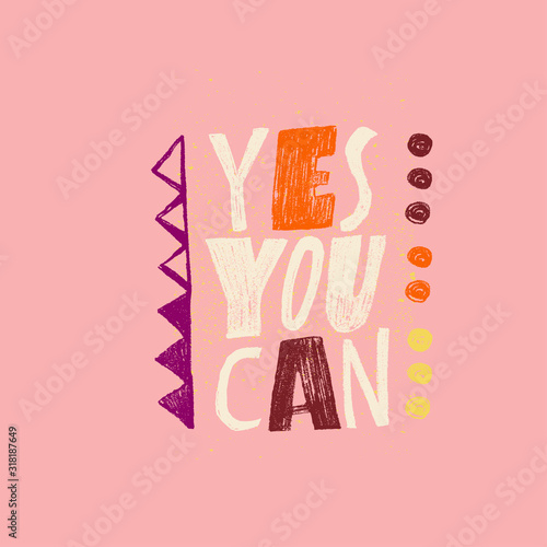Yes you can - motivational and inspirational slogan. Vector illustration in cartoon style.