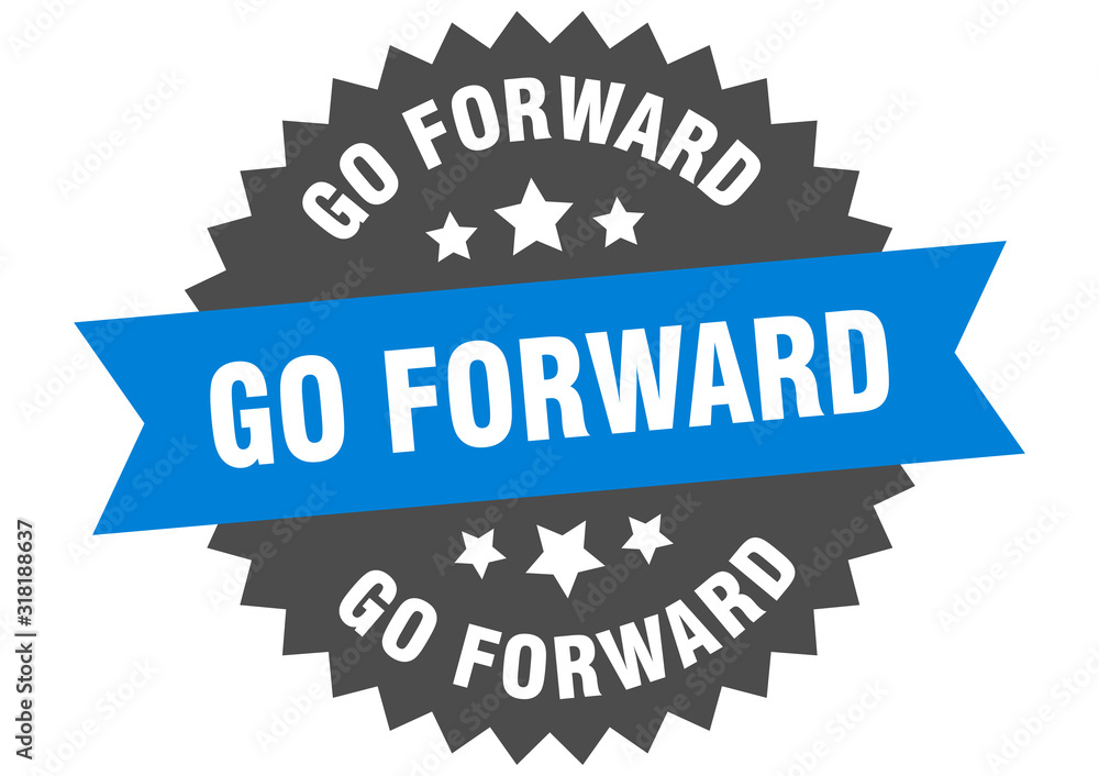 go forward sign. go forward circular band label. round go forward sticker go forward sign. go forward circular band label. round go forward sticker