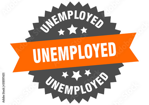 unemployed sign. unemployed circular band label. round unemployed sticker