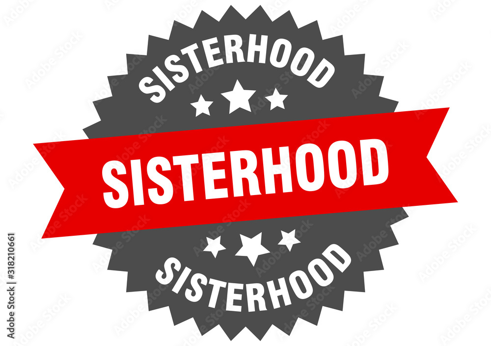 sisterhood sign. sisterhood circular band label. round sisterhood sticker sisterhood sign. sisterhood circular band label. round sisterhood sticker