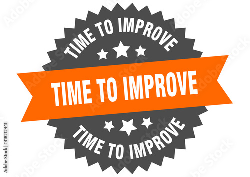 time to improve sign. time to improve circular band label. round time to improve sticker