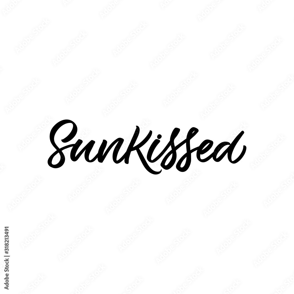 Hand drawn lettering funny quote. The inscription: Sunkissed. Perfect design for greeting cards, posters, T-shirts, banners, print invitations.