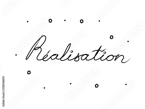 Réalisation phrase handwritten with a calligraphy brush. Achievement in French. Modern brush calligraphy. Isolated word black