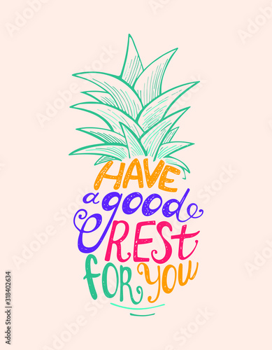 vector lettering of the phrase "have a good rest for you" in the shape pineapple.  Colorful option of the vector image 