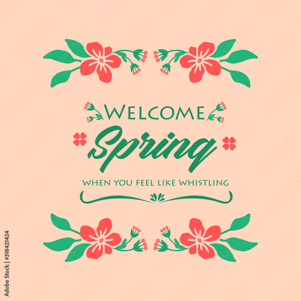 Welcome spring poster design, with elegant leaf and floral frame. Vector Welcome spring poster design, with elegant leaf and floral frame. Vector