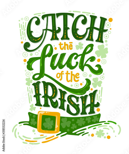 Catch the luck of the Irish - hand drawn vector St Patrick's day lettering phrase, leprechaun hat shape design. Shamrock, lucky clover decor. Vector festive illustration. Spring festival.