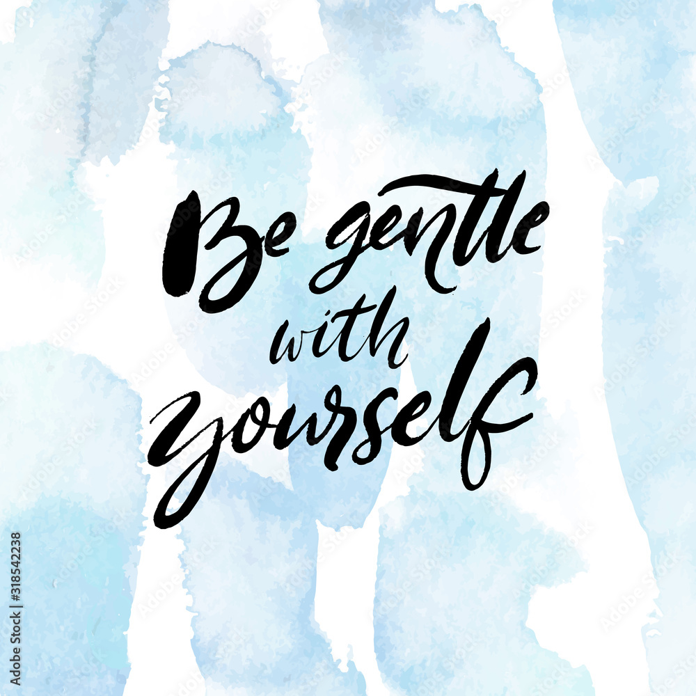 Be gentle with yourself. Positive quote about mental health and selfcare. Inspirational saying for cards, posters. Black handwritten text on blue watercolor background with delicate brush strokes - obrazy, fototapety, plakaty 