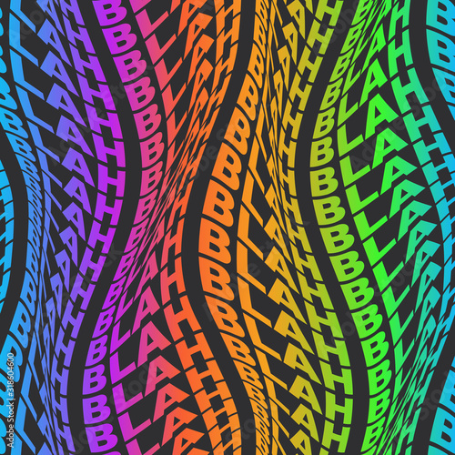 BLAH Warped rainbow words wavy type bold distorted 60s or 70s spectrum graphical motif. Bright uppercase type font in motion trendy seamless repeat vector eps 10 pattern swatch.
