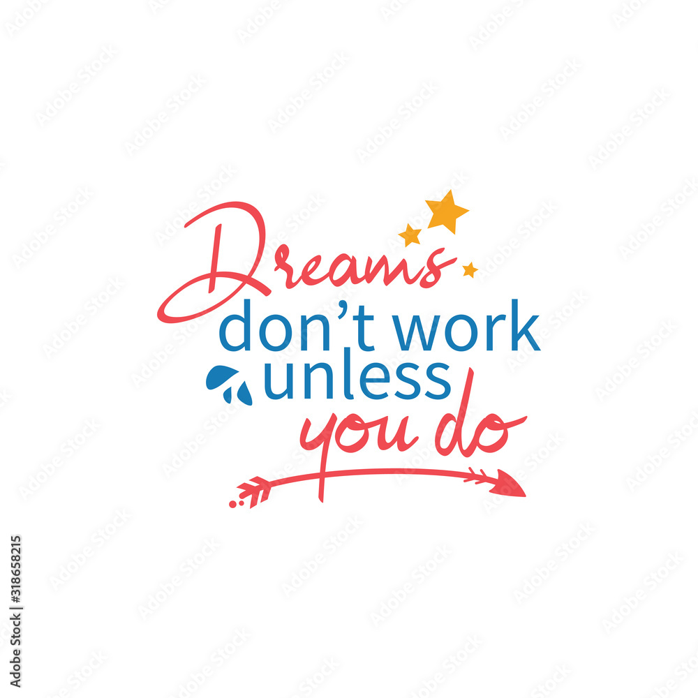 Motivational quote lettering typography. Dreams don't work unless you do