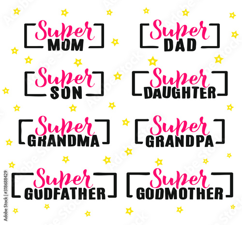 Super mom, dad, son, daughter, grandma, grandpa, godfather, godmother.. Hand written set. Vector stock illustration. 