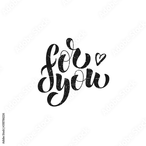 For you - vector illustration with hand lettering. Declaration of love, Valentine's Day greetings, love message, gift sticker, greeting card, cake decoration, interior design