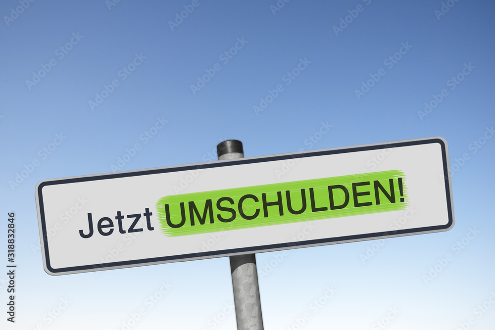 Tafel mit der Aufforderung, Jetzt Umschulden! Tafel mit der Aufforderung, Jetzt Umschulden!