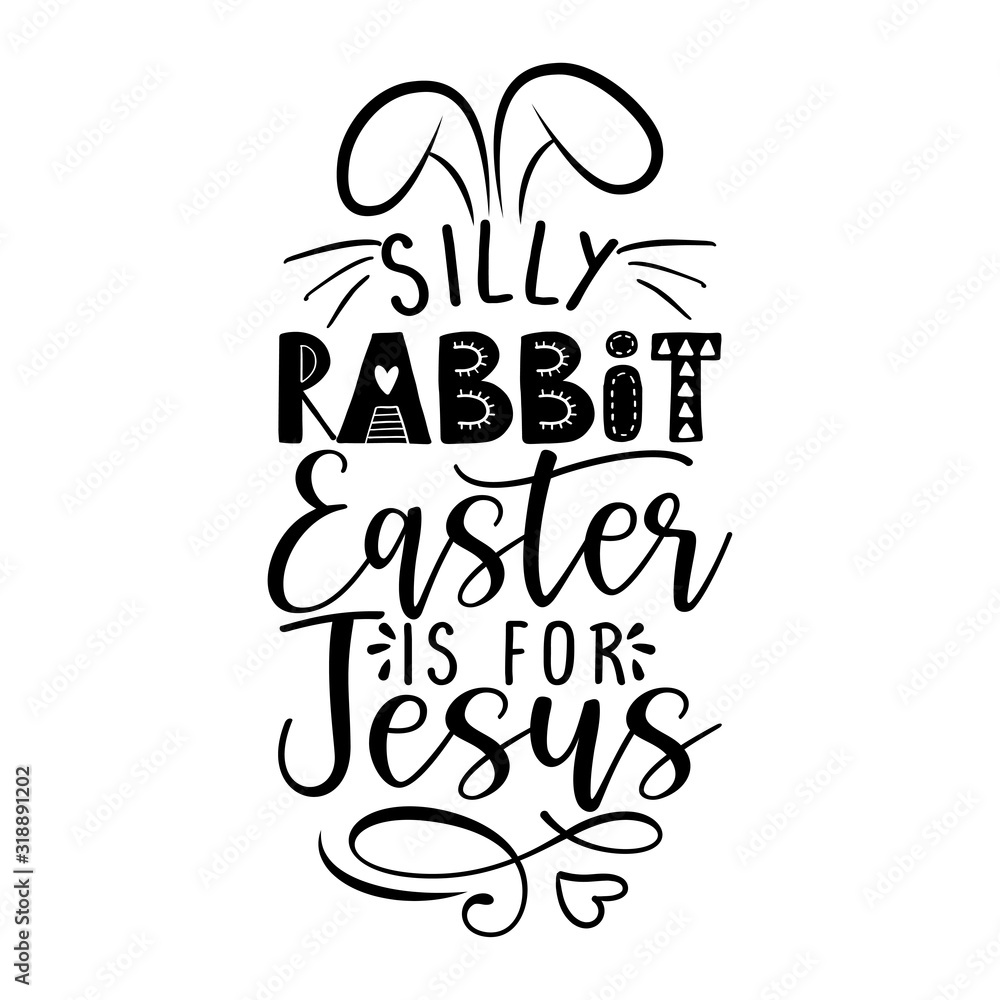 Fototapeta premium Silly rabbit, Easter is for Jesus - Calligraphy phrase for Easter holiday. Hand drawn lettering greeting cards, invitations. Good for t-shirt, mug, scrap booking, gift, printing press.