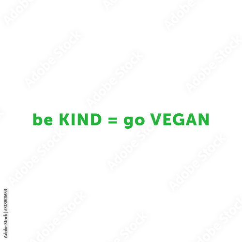 Be KIND equally go VEGAN title isolated on white background. Vector stock illustration. Vector