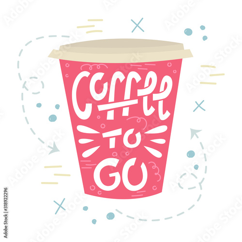 Trendy coffee lettering - coffee to go. Creative phrase with doodles.