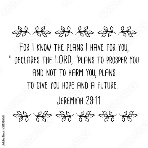 For I know the plans I have for you,” declares the LORD, “plans to prosper you and not to harm you, plans to give you hope and a future. Calligraphy saying for print. Vector Quote 