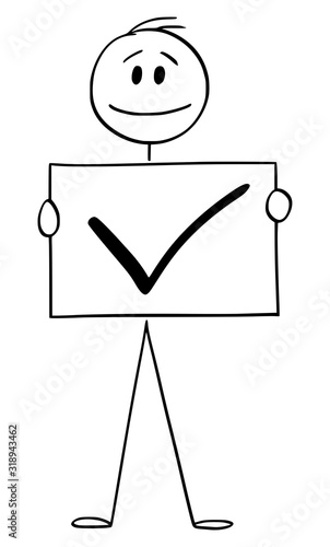Vector cartoon stick figure drawing conceptual illustration of man or businessman holding check mark sign, positive symbol of yes, or correct or accept.