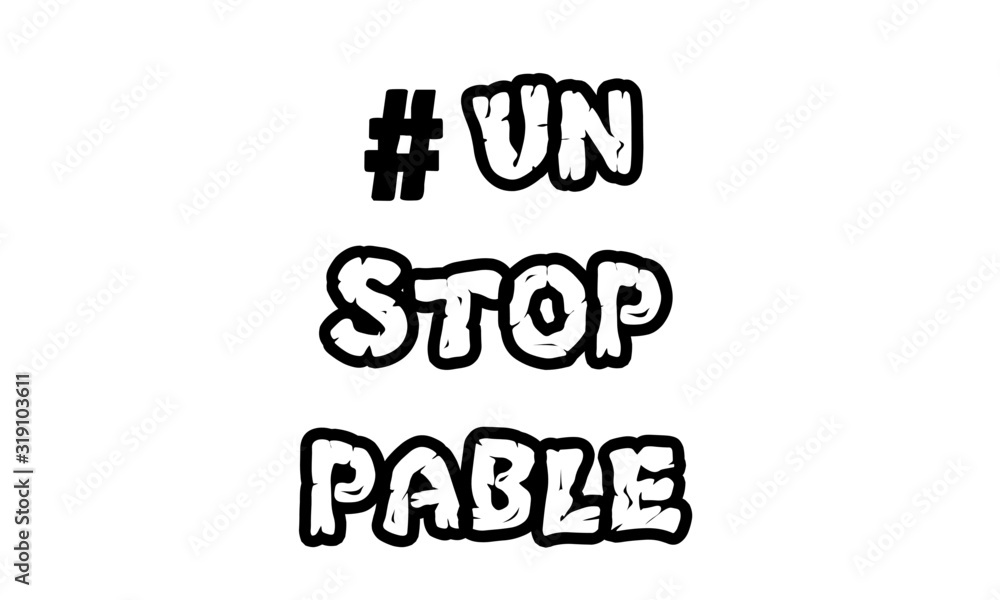 Unstoppable text design, Typography for T shirt graphics, poster, print, postcard and other uses