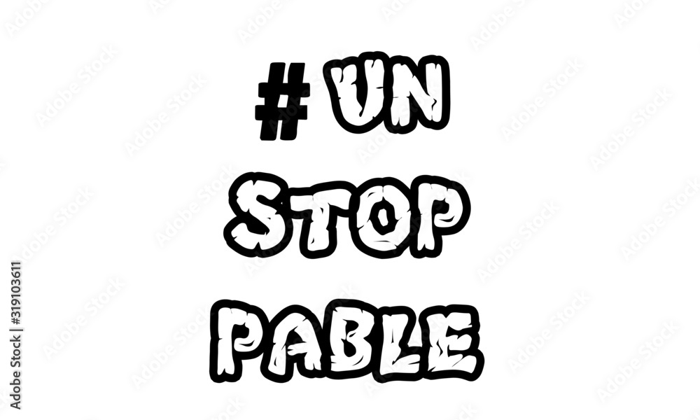 Obraz premium Unstoppable text design, Typography for T shirt graphics, poster, print, postcard and other uses