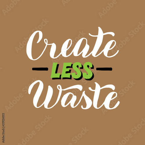 Create less waste typography. Ecology motivation lettering text phrase. Zero waste font sticker. Print for reusable bag, t-shirt, tumbler, poster. Vector eps 10.