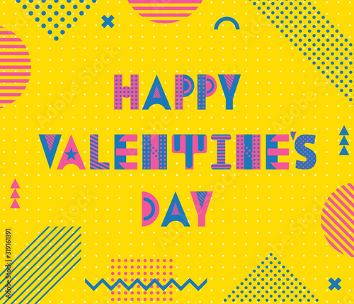 Happy Valentines Day. Trendy geometric font in memphis style of 80s-90s. The inscription and geometric figures on yellow background with circles. Suitable for greeting card, banner, poster