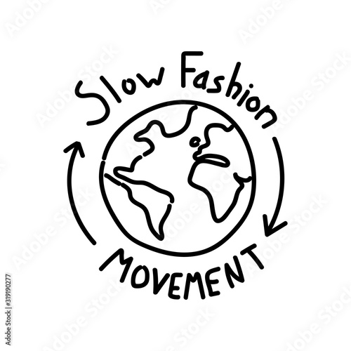 Slow fashion movement handwritten emblem. Handwritten arrow around earth. Design for posters, T-shirts, banners. Vector illustration.