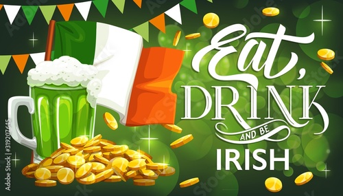 Eat, Drink and be Irish, Patricks Day holiday vector greeting card. Leprechaun gold, flag of Ireland and green beer, golden coins of celtic elf treasure and festive bunting of Irish flag colours
