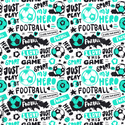 Funny Seamless Pattern with soccer balls and text for children. Grunge style, doodle, short hand written phrases. Sports background. Text: just play, i love this game, hero..