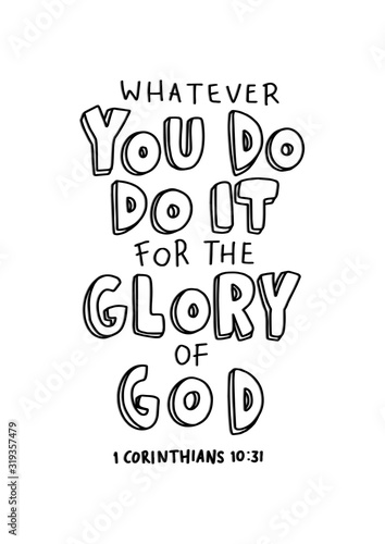 Hand Lettered Whatever You Do, Do It For The Glory Of God. Modern Calligraphy. Bible Lettering. Handwritten Inspirational Motivational Quote 