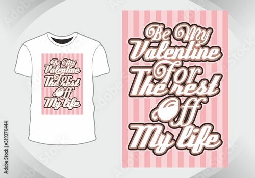 be my valentine for the rest of my life typography lettering all about love valentine for t shirt