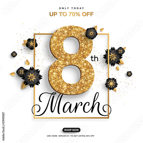 Happy Women's Day, 8 March Banner. Vector illustration. Eight figure with gold glitter texture, square frame and black paper cut flowers for modern fashion design.