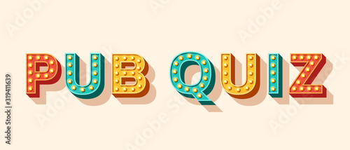 Pub Quiz banner with retro lettering. Typography 3d font with light bulbs. Casino style text isolated on white background. Fast questions and answers game at bar. photo