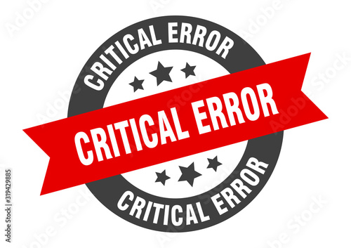 critical error sign. critical error round ribbon sticker. critical error tag