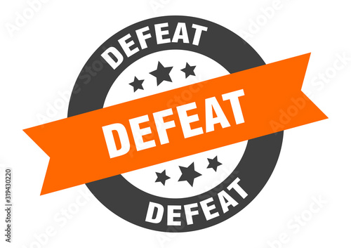 defeat sign. defeat round ribbon sticker. defeat tag