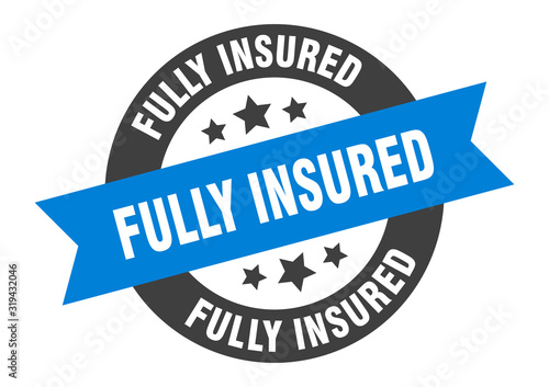 fully insured sign. fully insured round ribbon sticker. fully insured tag