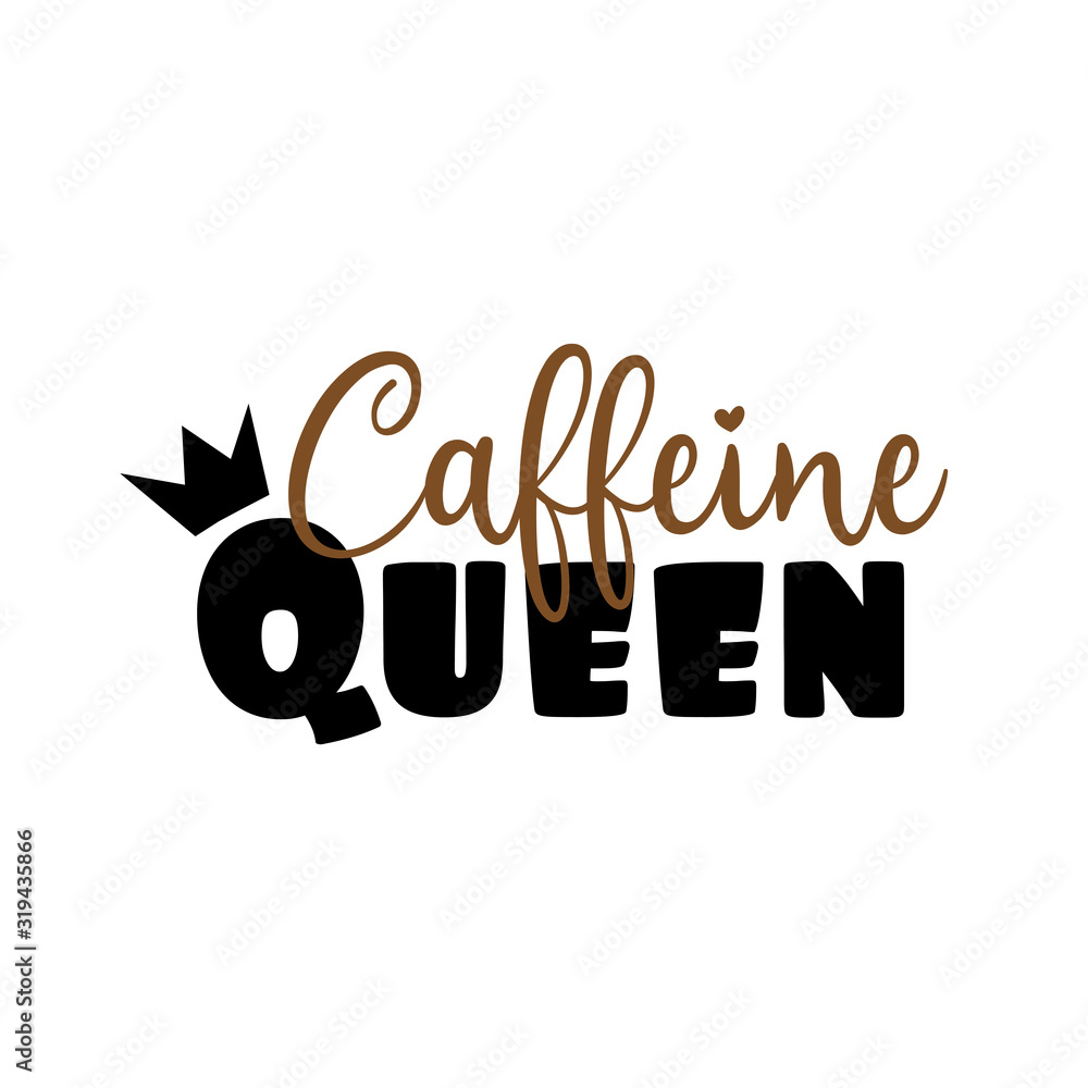 Caffeine Queen- funny text with crown. Good for greeting card, poster, banner, textile print, and gift design. Caffeine Queen- funny text with crown. Good for greeting card, poster, banner, textile print, and gift design.