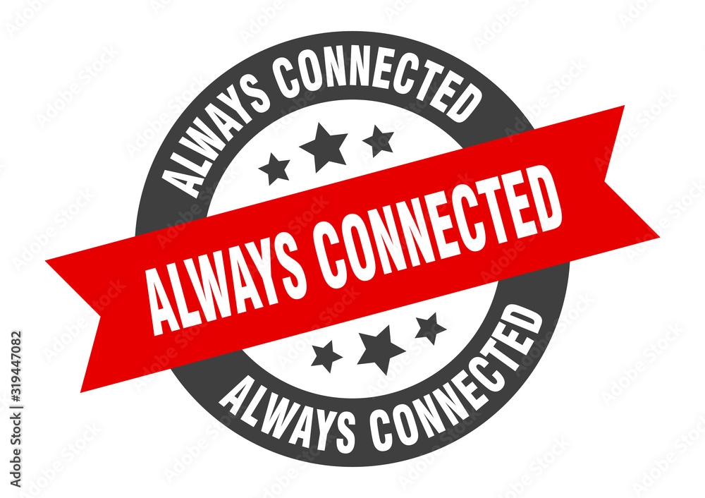 Fototapeta premium always connected sign. always connected round ribbon sticker. always connected tag