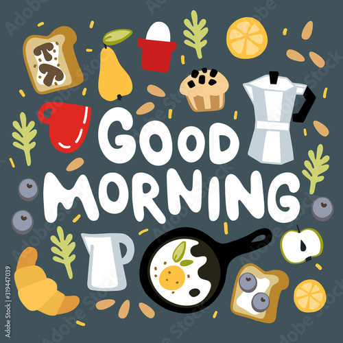 "Good morning" handwritten lettering. Inscription surround breakfast items food and drink in doodle style. Colorful tasty clipart.