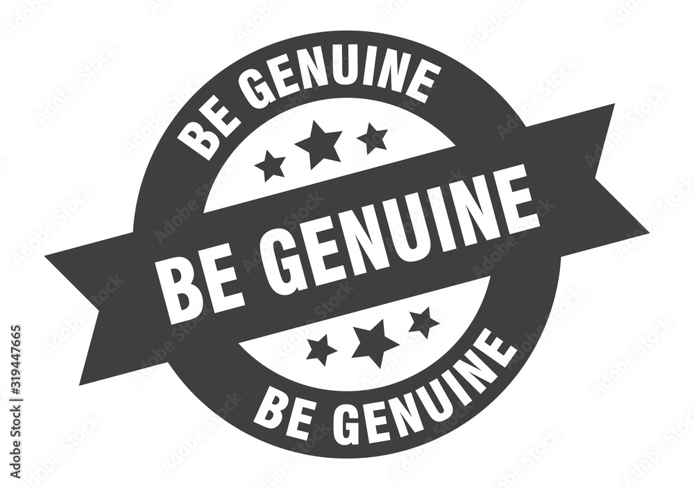 be genuine sign. be genuine round ribbon sticker. be genuine tag